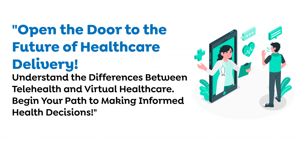 What is the Difference Between Virtual Healthcare and Telehealth? (Telehealth vs. Virtual Health)