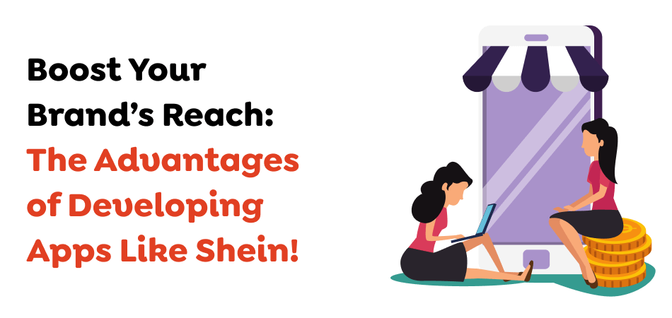 Boost-Your-Brands-Reach_-The-Advantages-of-Developing-Apps-Like-Shein